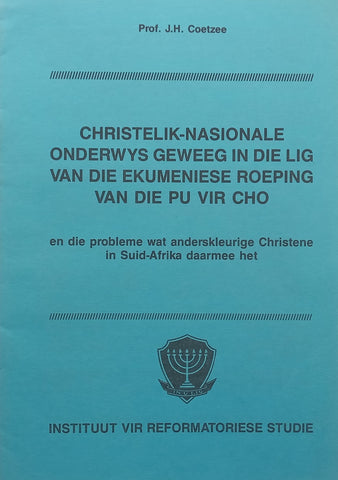 Christelik-Nasionale Onderwys Geweeg in die Lig van die Ekumeniese Roeping van die Pu Vir Cho (Afrikaans) | J. H. Coetzee