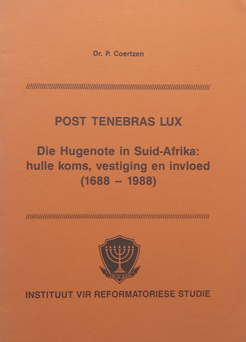 Die Hugenote in Suid-Afrika: Hulle Koms, Vestiging en Invloed (Afrikaans) | P. Coertzen