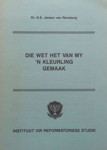 Die Wet Het van My ‘n Kleurling Gemaak (Afrikaans) | N. S. Jansen van Rensberg