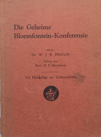Die Geheime Bloemfontein-Konferensie (Afrikaans) | W. J. B. Pienaar
