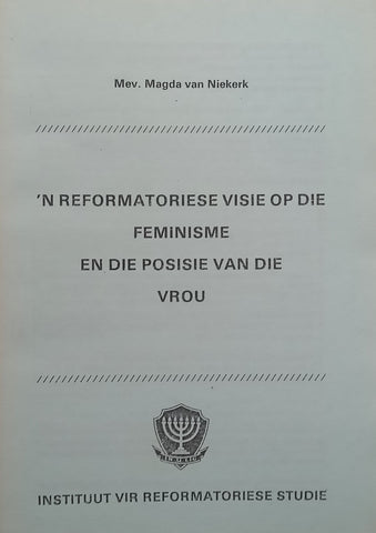 ‘n Reformatoriese Visie op die Feminisme en die Posisie van die Vrou (Afrikaans) | Magda van Niekerk