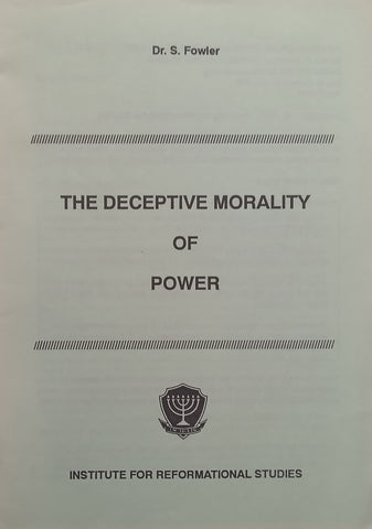 The Deceptive Morality of Power | S. Fowler