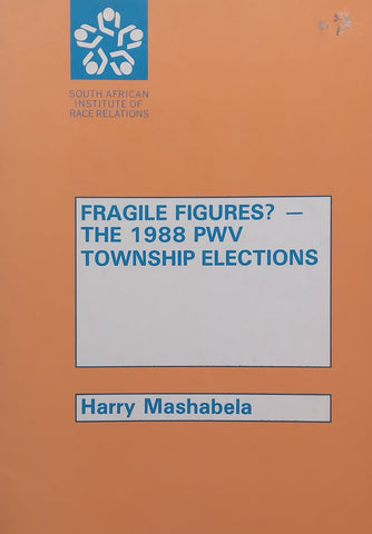 Fragile Figures? The 1988 PWV Township Elections | Harry Mashabela