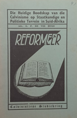 Die Huidige Boodskap van die Calvinisme op Staatkundige en Politieke Terrein in Suid-Afrika (Afrikaans) | G. F. de Vos Hugo