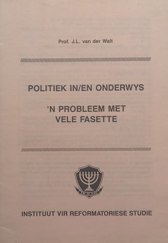 Politieke Onderwys: ‘n Probleem met Vele Fasette (Afrikaans) | J. L. van der Walt