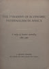 The Tyranny of Economic Paternalism in Africa: A Study of Frontier Mentality, 1860-1960 | S. Herbert Frankel
