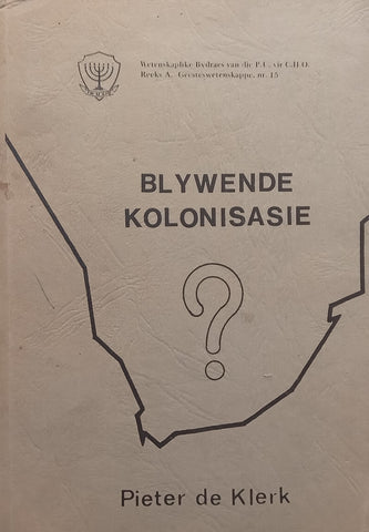 Blywende Kolonisasie? (Afrikaans) | Pieter de Klerk
