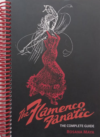 The Flamenco Fanatic: The Complete Guide (Inscribed by Author) | Rosana Maya