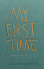 My First Time: Stories of Sex and Sexuality From Women Like You | Jen Thorpe (Ed.)