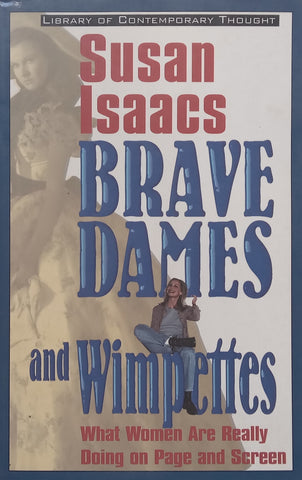Brave Dames and Wimpettes: What Women are Really Doing on Page and Screen | Susan Isaacs