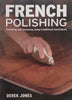 French Polishing: Finishing and Restoring Using Traditional Techniques | Derek Jones