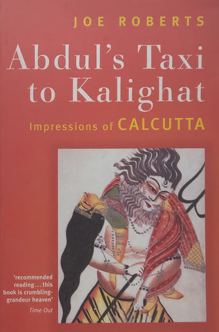 Abdul’s Taxi to Kalighat: Impressions of Calcutta | Joe Roberts