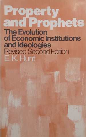 Property and Prophets: The Evolution of Economic Institutions and Ideologies (2nd Ed.) | E. K. Hunt