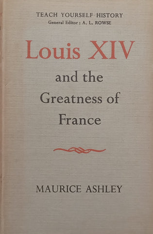 Louis XIV and the Greatness of France (Teach Yourself Series) | Maurice Ashley