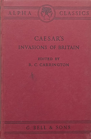Caesar’s Invasions of Britain (Selections from 'The Gallic War') | R. C. Carrington (Ed.)