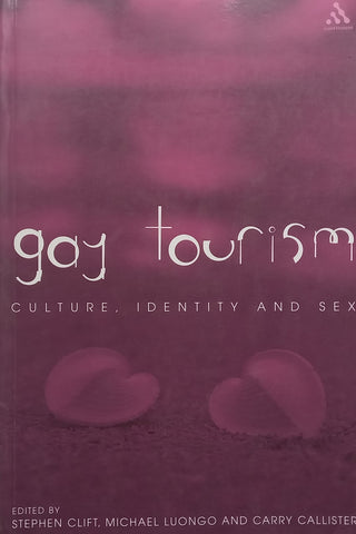 Gay Tourism: Culture, Identity and Sex | Stephen Clift, et al. (Eds.)