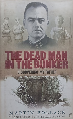 The Dead Man in the Bunker: Discovering My Father | Martin Pollack
