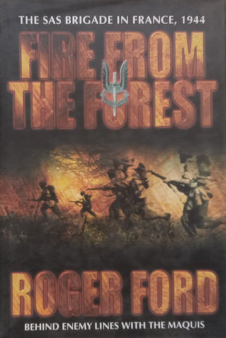 Fire From the Forest: The SAS Brigade in France, 1944 | Roger Ford