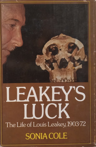 Leakey’s Luck: The Life of Louis Leakey, 1903-1972 | Sonia Cole