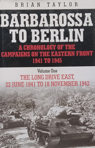 Barbarossa to Berlin: A Chronology of the Campaigns on the Eastern Front, 1941 to 1945 (Vol. 1) | Brian Taylor