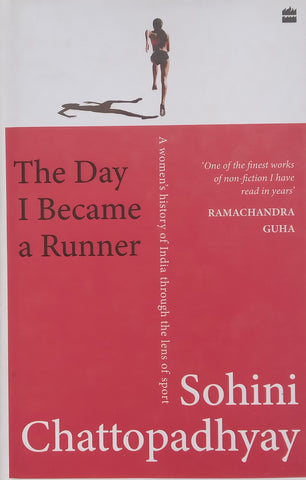 The Day I Became a Runner: A Women’s History of India Through the Lens of Sport | Sohini Chattopadhyay
