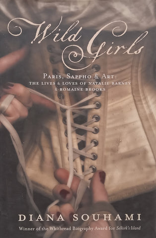Wild Girls: Paris, Sappho &amp; Art, The Lives &amp; Loves of Natalie Barney &amp; Romaine Brooks | Diana Souhami