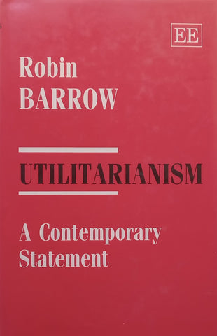 Utilitarianism: A Contemporary Statement | Robin Barrow