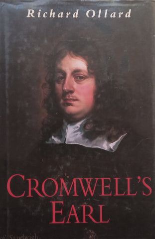 Cromwell’s Earl: A Life of Edward Montagu, 1st Earl of Sandwich | Richard Ollard