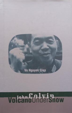 Volcano Under Shadow: Vo Nguyen Giap | John Colvin