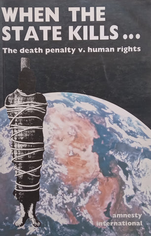 When the State Kills... The Death Penalty v. Human Rights | Amnesty International