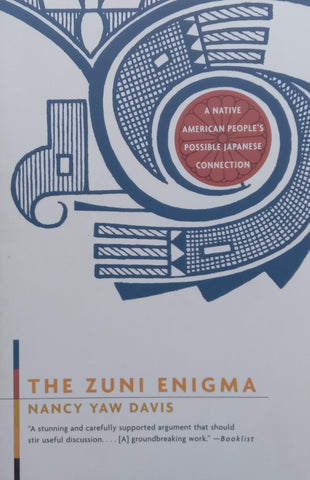 The Zuni Enigma: A Native American People’s Possible Japanese Connection | Nancy Yaw Davis