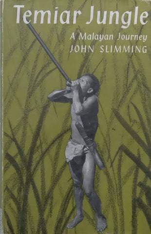 Temiar Jungle: A Malayan Journey | John Slimming