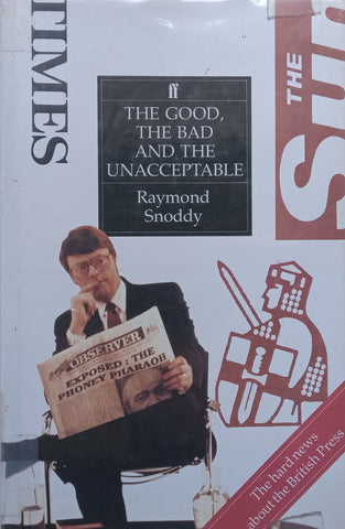 The Good, The Bad and the Unacceptable: The Hard News About the British Press | Raymond Snoddy