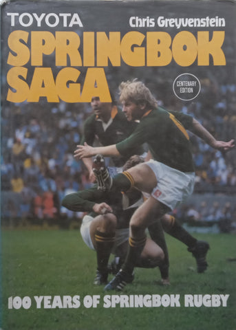 Springbok Saga: 100 Years of Springbok Rugby (Centenary Edition) | Chris Greyvenstein