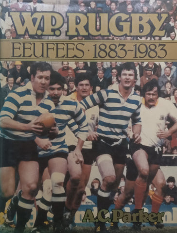W.P. Rugby Eeufees 1883-1983 (Afrikaans) | A. C. Parker