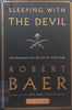 Sleeping with the Devil: How Washington Sold Our Soul for Saudi Crude | Robert Baer