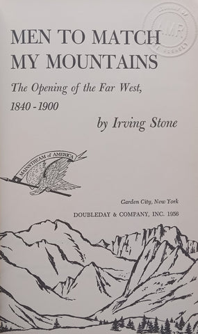 Men to Match My Mountains: The Opening of the Far West, 1840-1900 | Irving Stone