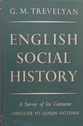 English Social History: A Survey of Six Centuries, Chaucer to Queen Victoria | G. M. Trevelyan
