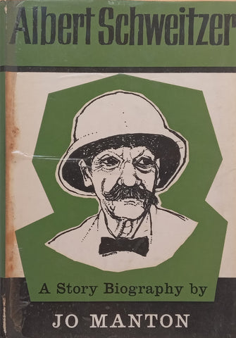Albert Schweitzer: A Short Biography | Jo Manton