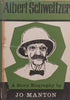 Albert Schweitzer: A Short Biography | Jo Manton