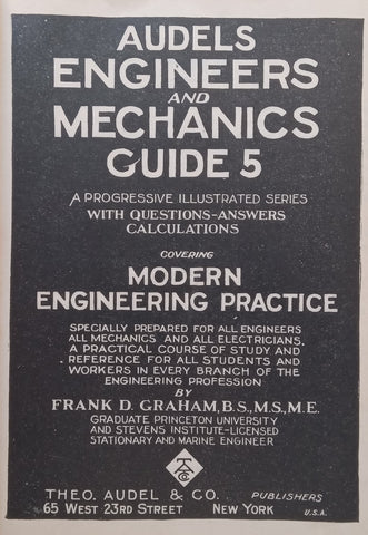Audels Engineers and Mechanics Guide No. 5 Covering Modern Engineering Practice | Frank D. Graham