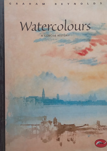 Watercolours: A Concise History | Graham Reynolds