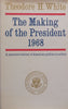 The Making of the President, 1968: A Narrative History of American Politics in Action | Theodore H. White