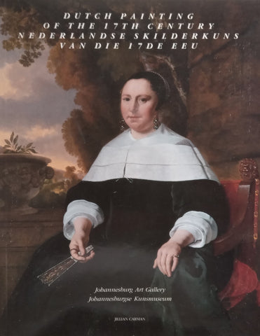 Dutch Painting of the 17th Century (Johannesburg Art Gallery Catalogue, Afrikaans/English Text) | Jillian Carman