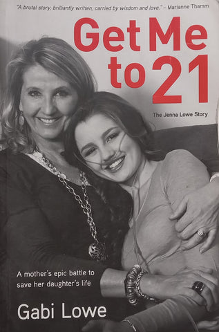 Get Me to 21: The Jenna Lowe Story (Inscribed by Author) | Gabi Lowe