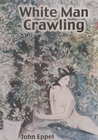 White Man Crawling (Inscribed by Author) | John Eppel