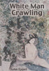 White Man Crawling (Inscribed by Author) | John Eppel