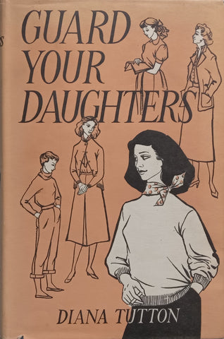 Guard Your Daughters (2nd Impression, July 1953) | Diana Tutton