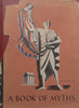 A Book of Myths: Selections from Bulfinch’s Age of Fable (Illustrated by Helen Swewell)