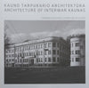 Architecture of Interwar Kaunas: Exhibition Catalogue (English/Lithuanian Text)